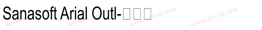 Sanasoft Arial Outl字体转换